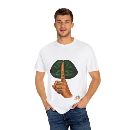 God Rolled Me That T-Shirt | Fun Unisex Tee | Stoner Gift | Casual Wear | Birthday Present | Chill Vibes | Festival Apparel