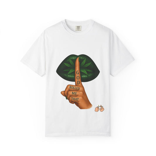 God Rolled Me That T-Shirt | Fun Unisex Tee | Stoner Gift | Casual Wear | Birthday Present | Chill Vibes | Festival Apparel