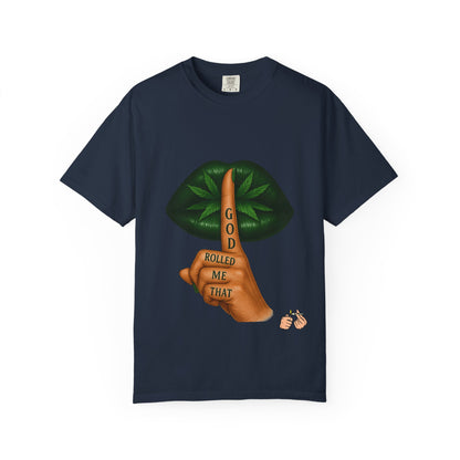 God Rolled Me That T-Shirt | Fun Unisex Tee | Stoner Gift | Casual Wear | Birthday Present | Chill Vibes | Festival Apparel